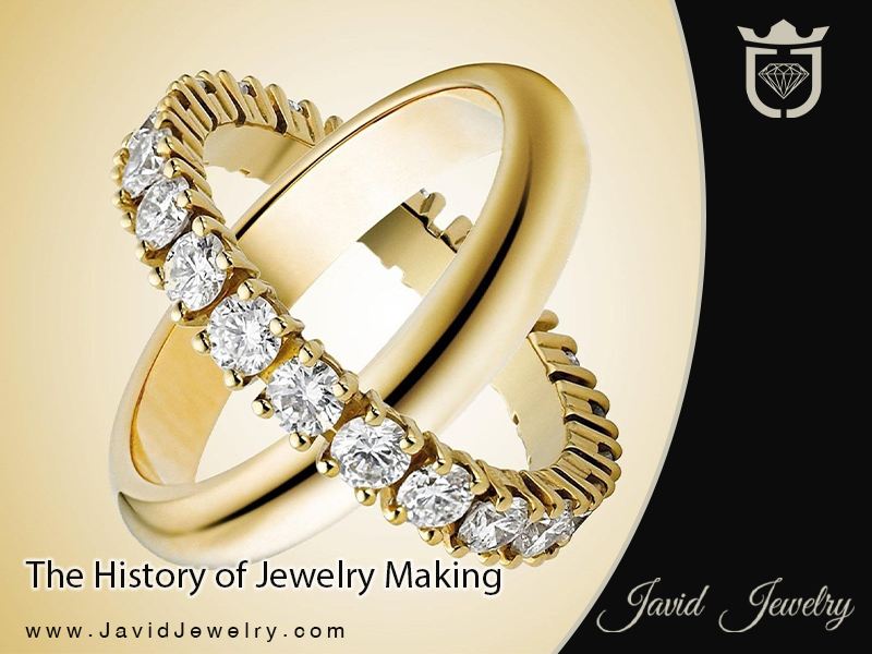 The History of Jewelry Making | javid jewelry جواهری جاوید