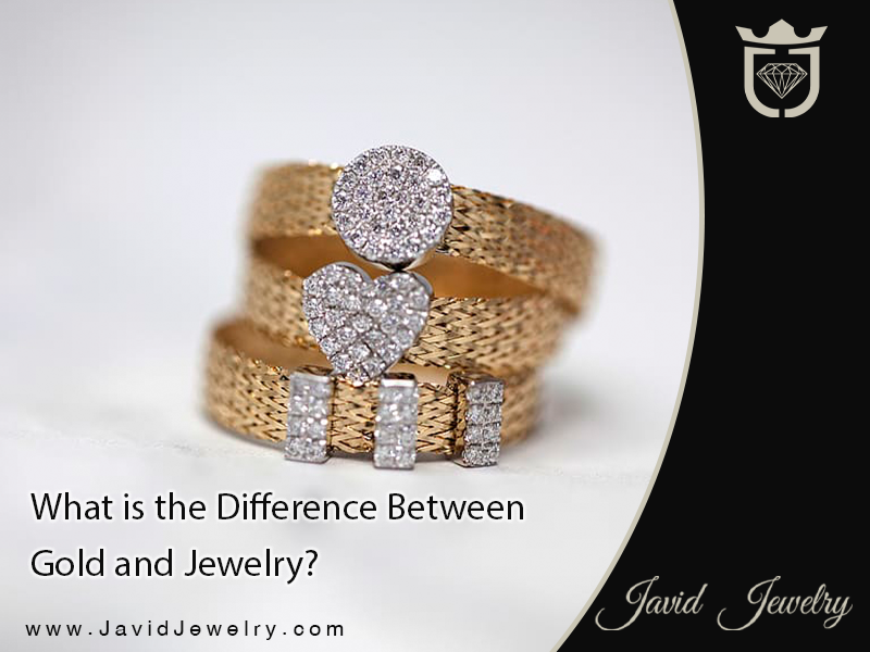 Difference Between Gold and Jewelry | javid jewelry جواهری جاوید